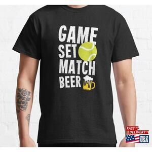 Tennis Sport Lover Game Set Match Beer Birthday Gift Idea Classic Tshirt
